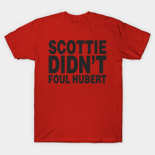 SCOTTIE DIDN'T FOUL HUBERT (Scottie Pippen) T-Shirt by 90s Bulls Shirts